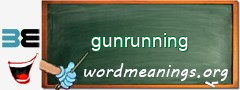 WordMeaning blackboard for gunrunning